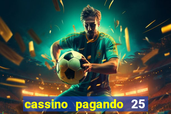 cassino pagando 25 reais no cadastro